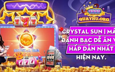 Crystal Sun| 1 Máy đánh bạc dễ ăn và hấp dẫn nhất hiện nay.