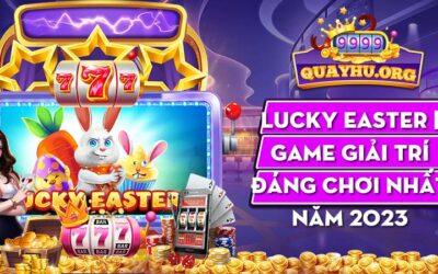 Lucky Easter | Game giải trí đáng chơi nhất năm 2023