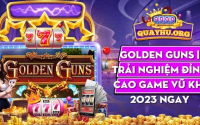 Golden Guns | Trải nghiệm đỉnh cao game vũ khí