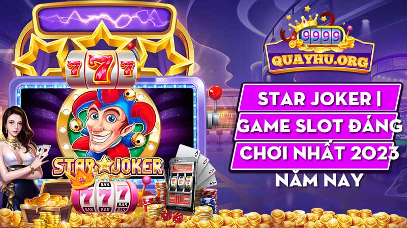 Star Joker | Game slot đáng chơi nhất 2023 năm nay