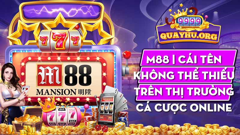 M88 | Cái tên không thể thiếu trên thị trường cá cược online