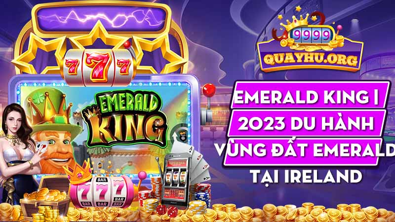 Emerald King | 2023 Du hành vùng đất Emerald tại Ireland