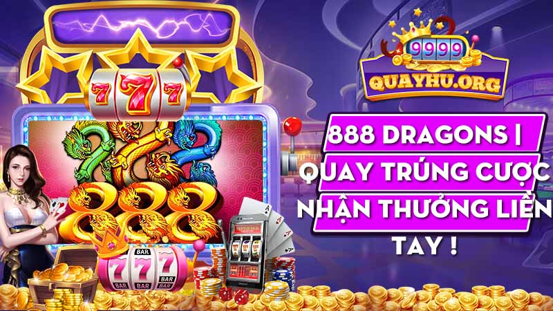 888 Dragons | Quay trúng cược nhận thưởng liền tay !