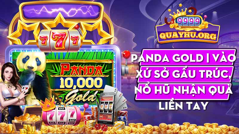 Panda Gold | Vào xứ sở Gấu Trúc, nổ hũ nhận quà liền tay