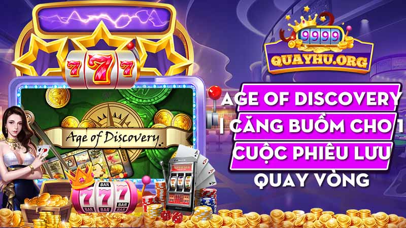 Age of Discovery | Căng buồm cho 1 cuộc phiêu lưu quay vòng