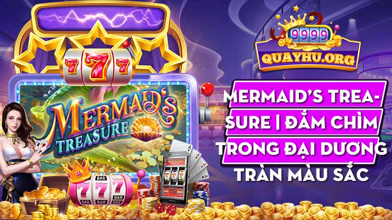 Mermaid’s Treasure | Đắm chìm trong đại dương tràn màu sắc