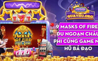 9 Masks of Fire | Du ngoạn Châu Phi cùng game nổ hũ bá đạo