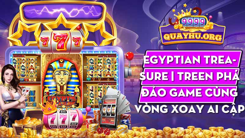 Egyptian Treasure | Treen phá đảo game cùng vòng xoay Ai Cập