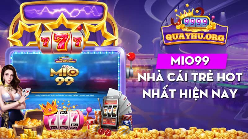 Mio99 | Nhà cái trẻ hiện đại và hot nhất hiện nay