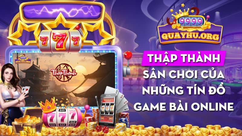 Thập thành | Sân chơi của những tín đồ game bài online