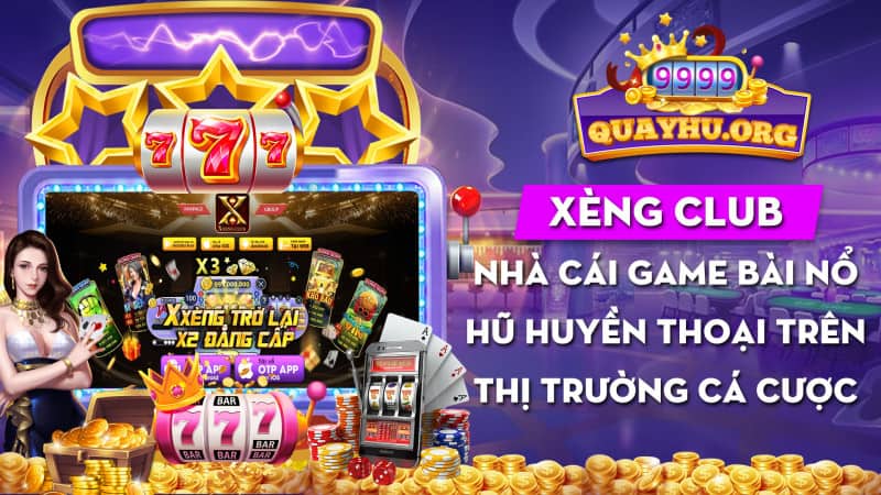 Xèng Club| Nhà cái game bài nổ hũ online trên thị trường