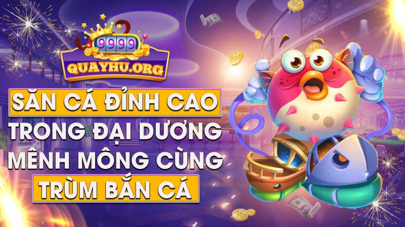 7 Điểm khác biệt Trùm Bắn Cá | Game săn cá số 1 Việt Nam