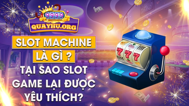 Slot Machine là gì? | 6 Bí quyết cho người chiến thắng !