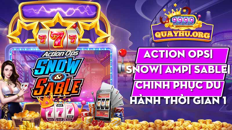 Action Ops| Snow| amp| Sable| Chinh phục du hành thời gian