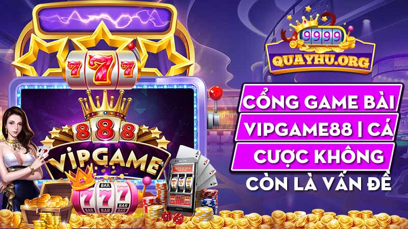 Cổng game bài Vipgame88 | Cá cược không còn là vấn đề.