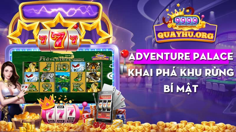 Adventure Palace | Khai phá khu rừng bí mật hot nhất