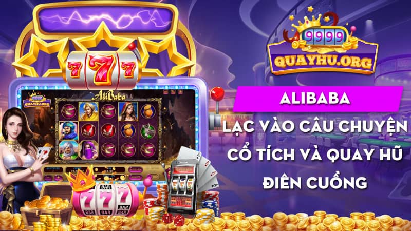 Alibaba | Lạc vào 1 câu chuyện cổ tích và quay hũ điên cuồng