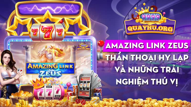 Amazing Link Zeus | 1 Thần thoại Hy Lạp, những trải nghiệm.