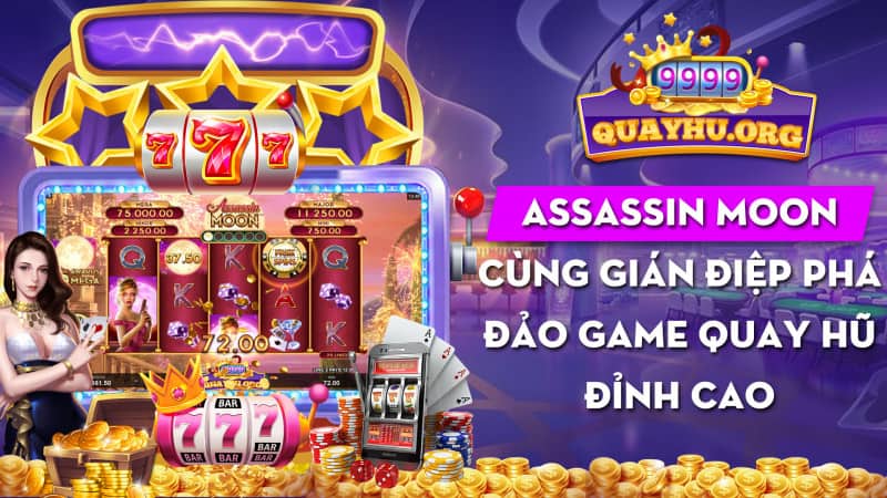 Assassin Moon | Cùng gián điệp phá 1 game quay hũ đỉnh cao