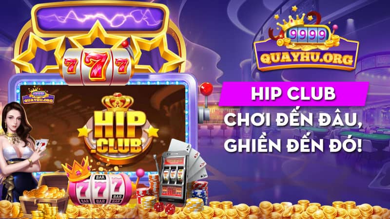 Hip Club 2023 | Chơi đến đâu, ghiền đến đó!