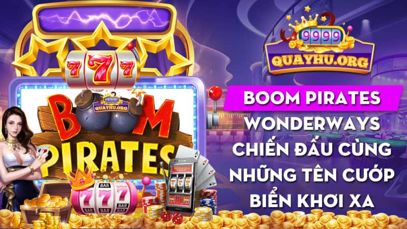 Boom Pirates Wonderways 1 | Chiến cùng những tên cướp biển