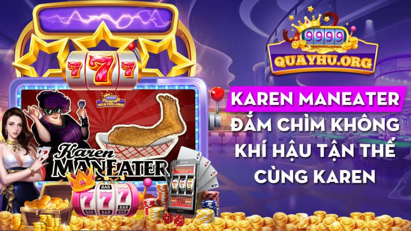 Karen Maneater | 5 Đặc điểm nổi bật đắm chìm tận thế