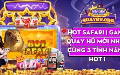 Hot Safari | Game quay hũ mới nhất – Cùng 3 tính năng hot !