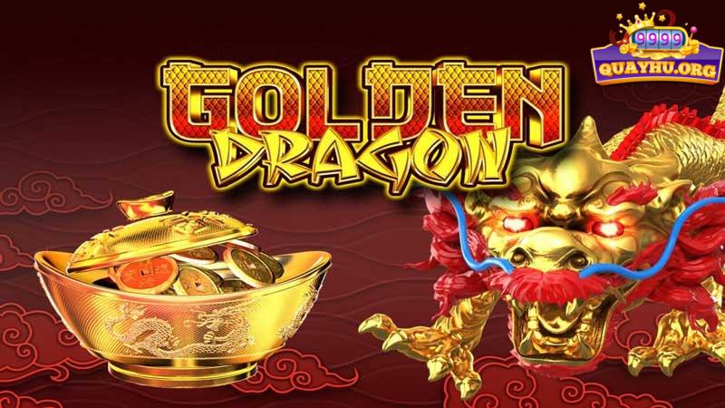 Golden Dragon | 5 Cách chơi game quay hũ quốc tế bao thắng !