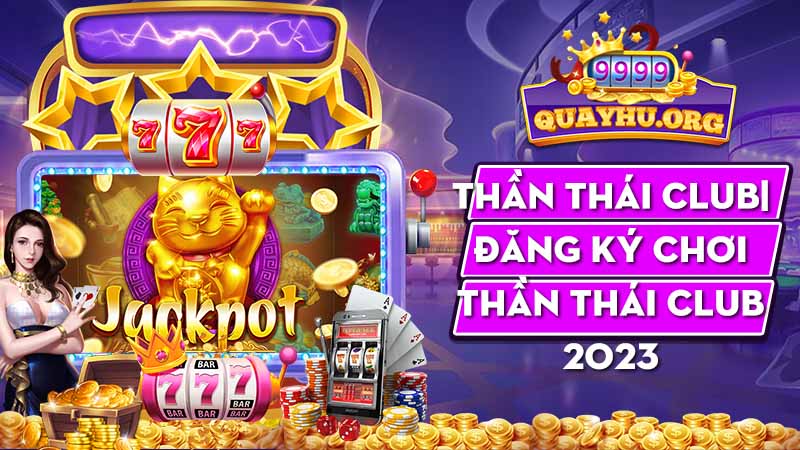 Thần Thái Club| Đăng ký chơi thần thái club 2023