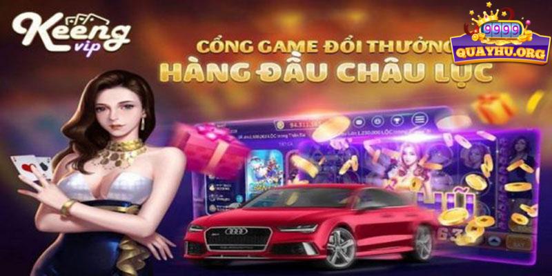 Keeng Vip| Tải game nổ hũ đổi tiền mặt trực tuyến 2023