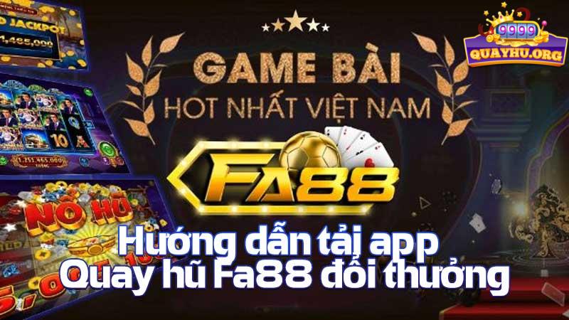 Hướng dẫn tải app quay hũ Fa88 đổi thưởng